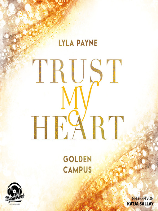 Titeldetails für Trust My Heart--Golden Campus, Band 1 nach Lyla Payne - Verfügbar